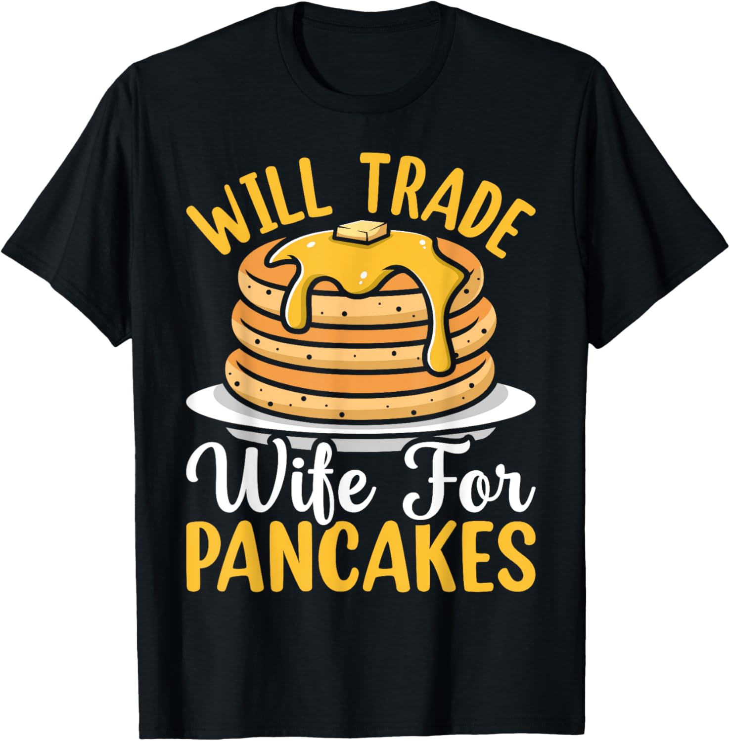 Will Trade Wife For Pancakes Husband Funny Pancake Maker