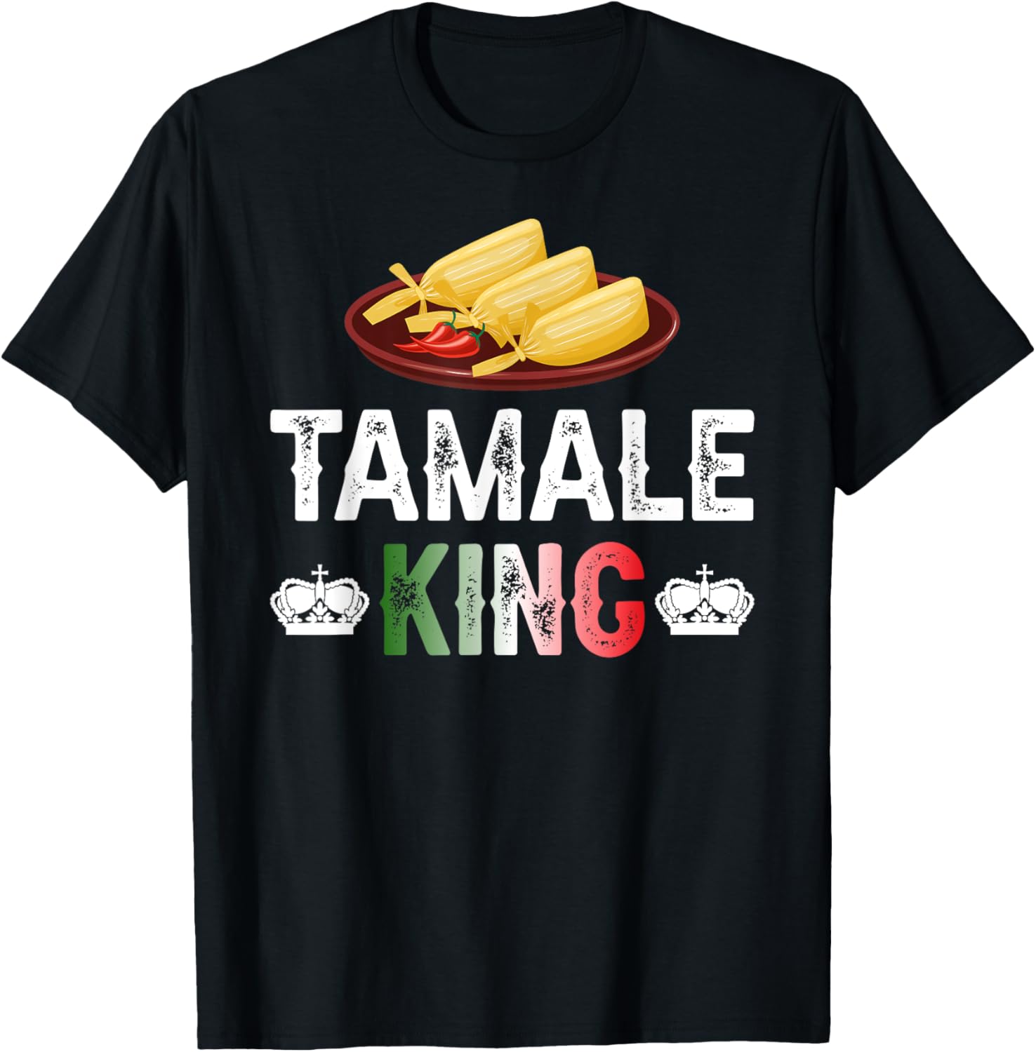 Tamale King Tamale Maker Tamale Lover Mexican Tamales