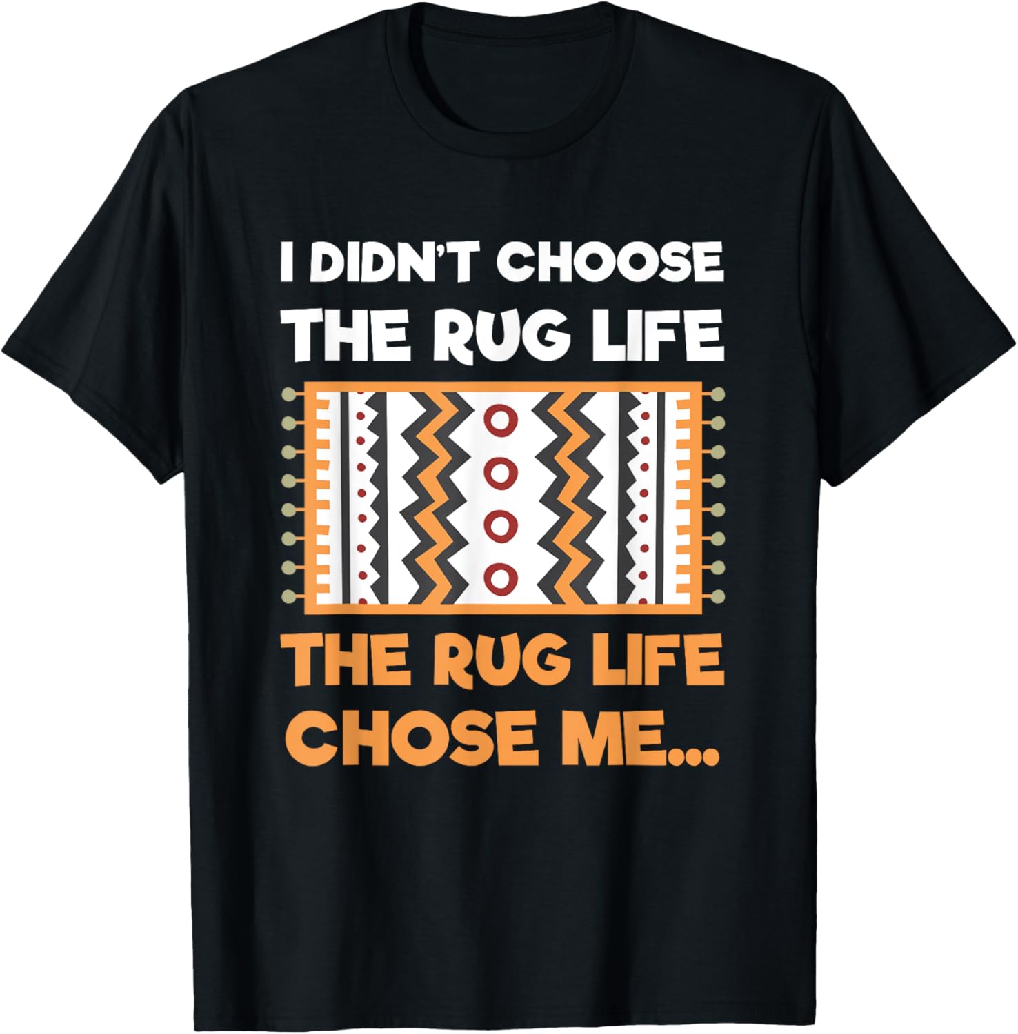 Funny The Rug Chose Me Life Rug Pun Rug Makers gift