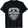 I May Not Be A Superhero But IM A Jam Maker So Close Enough