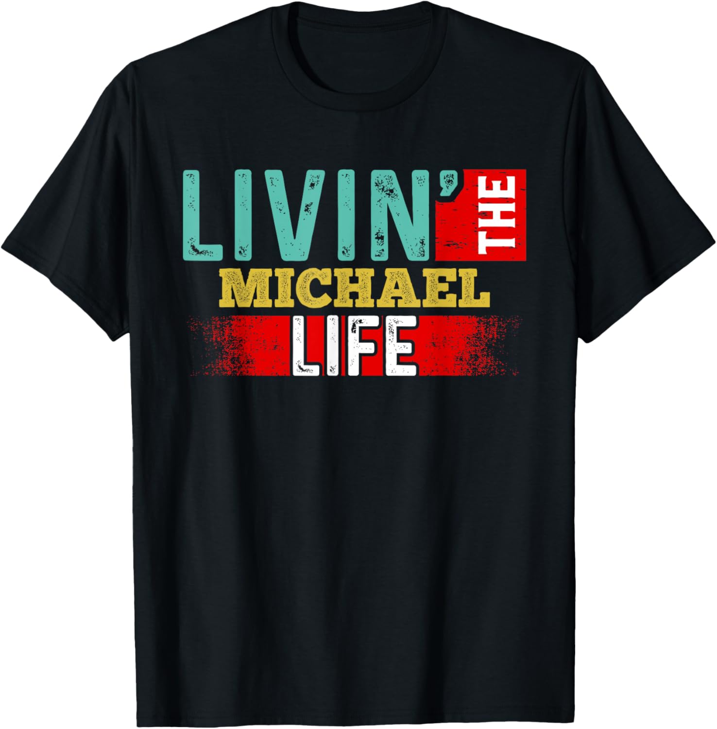 MICHAEL Designs By AKOKAY Livin' The MICHAEL Life T-Shirt Name MICHAEL