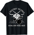 I destroy Silence Rock Drummer Natural Born Trouble Maker