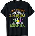 Slime Makers November Birthday T-Shirt for Slime Kit Lovers
