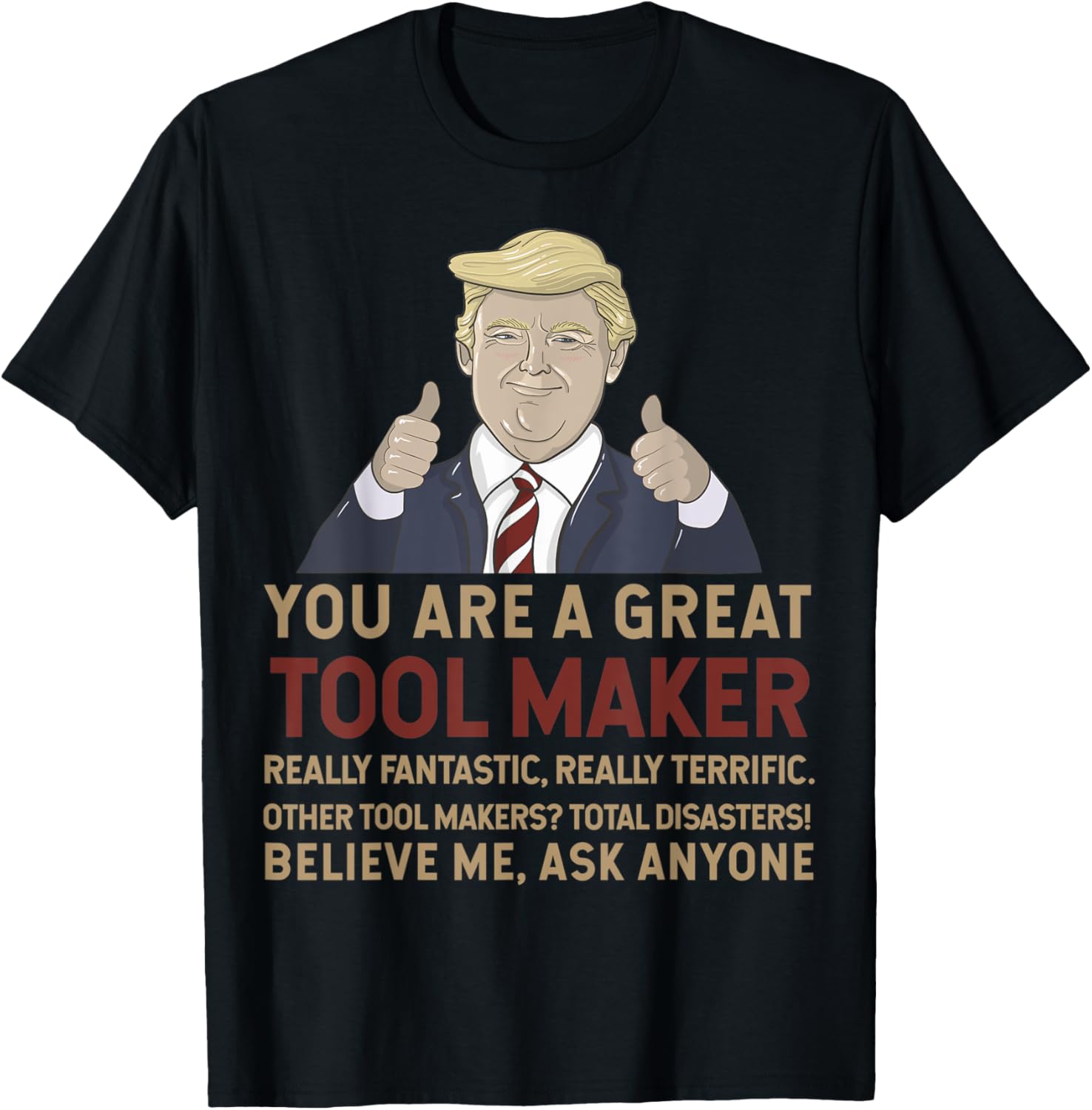 Trump You Are A Great Great Tool Maker