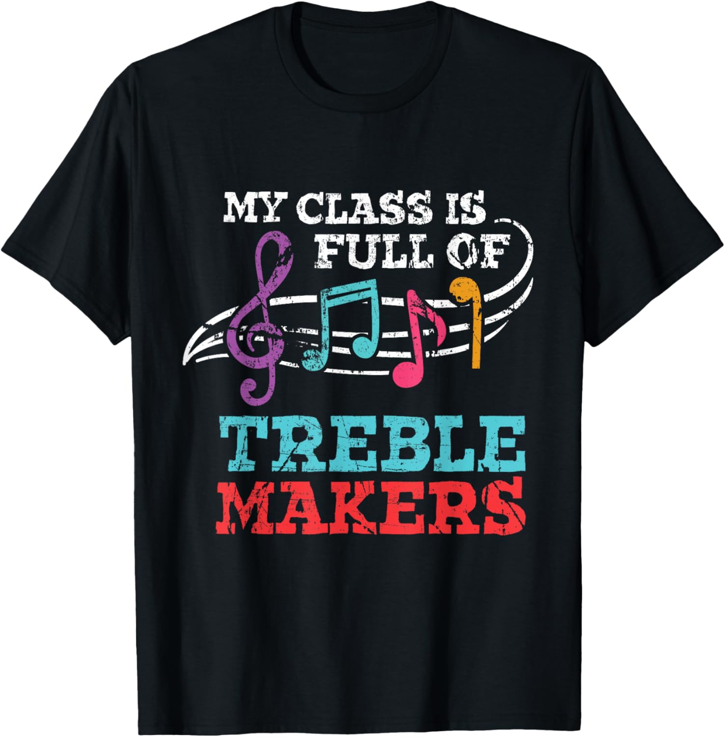 My class is full of treble makers \/Back2School Music teacher T-Shirt for Men Women Girls Kids