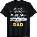 Mens Michael Name Shirt - My Favorite People Call me Dad
