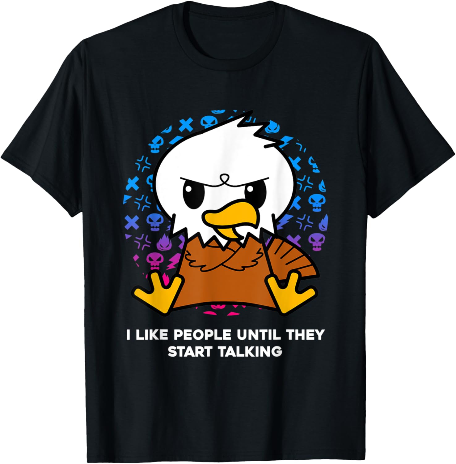 I Like People Until They Start Talking American Bald Eagle