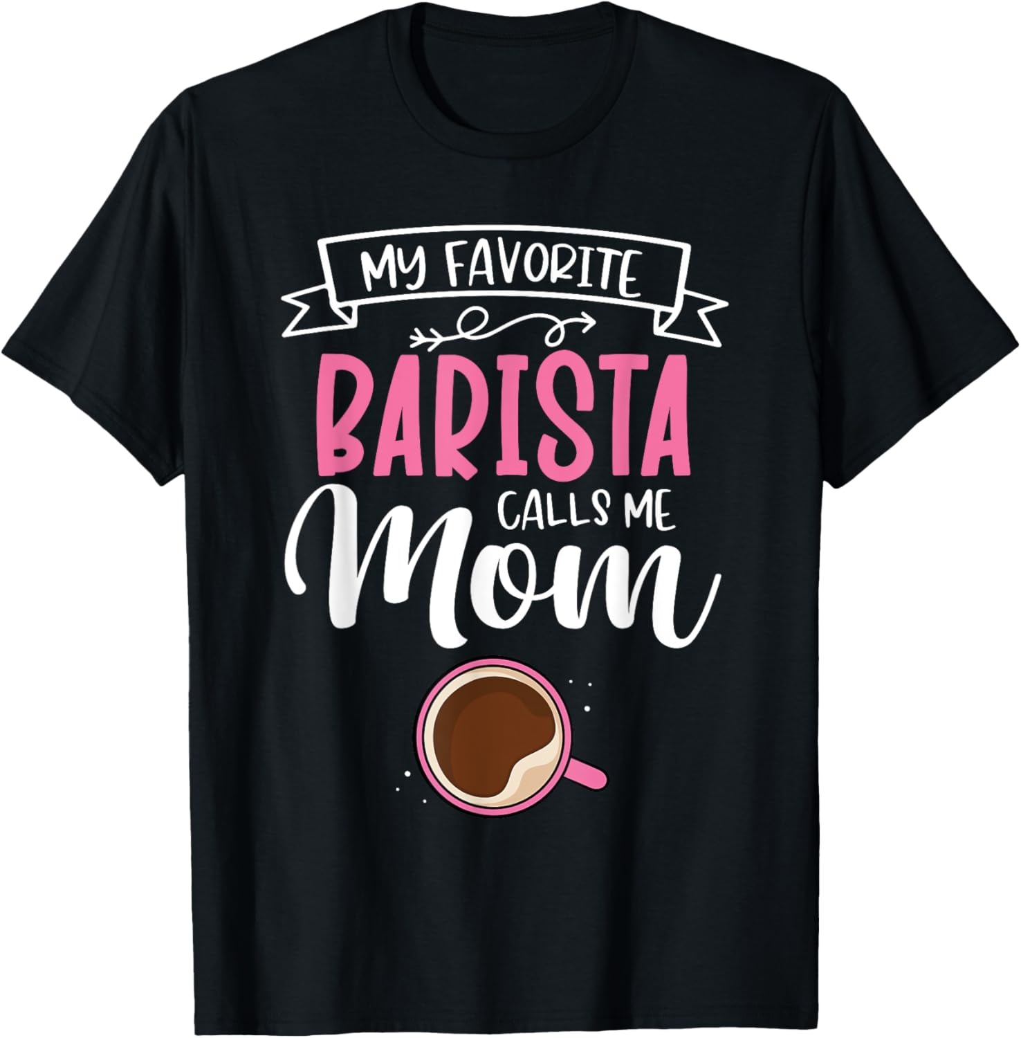 Women My Favorite Barista Calls Me Mom Mother Coffeemaker