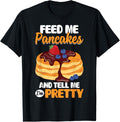 Feed Me Pancakes And Tell Me I'm Pretty Funny Pancake Maker