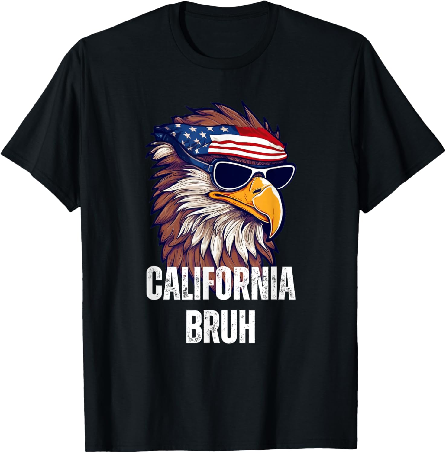 California Bruh - Funny USA Bald Eagle American Flag T-Shirt for Women Kids Men