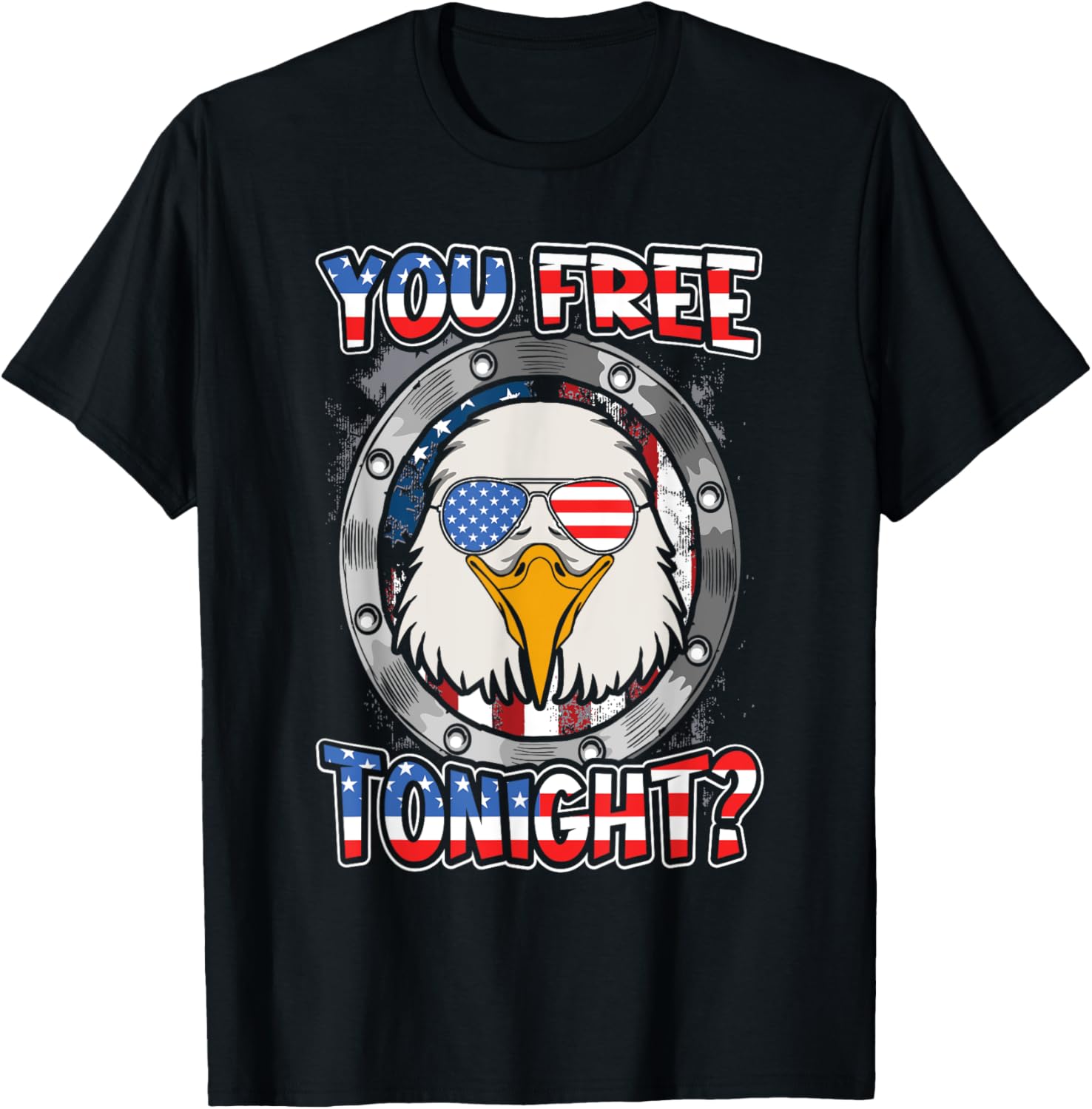 You Free Tonight USA Patriotic American Funny Eagle T-Shirt for Women Men