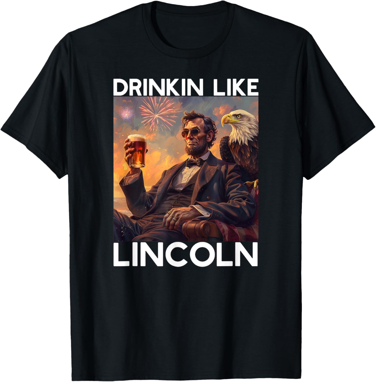 Drinkin Like Lincoln Beer USA American Flag July 4 Eagle