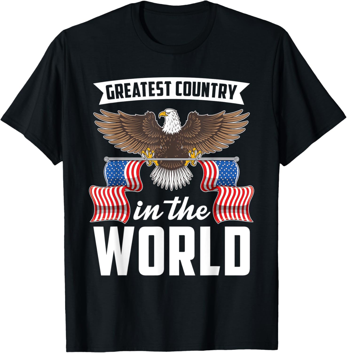 Greatest Country In The World Eagle USA Flag 4th Of July