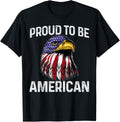 Proud To Be American 4th Of July USA Flag Eagle Freedom Day
