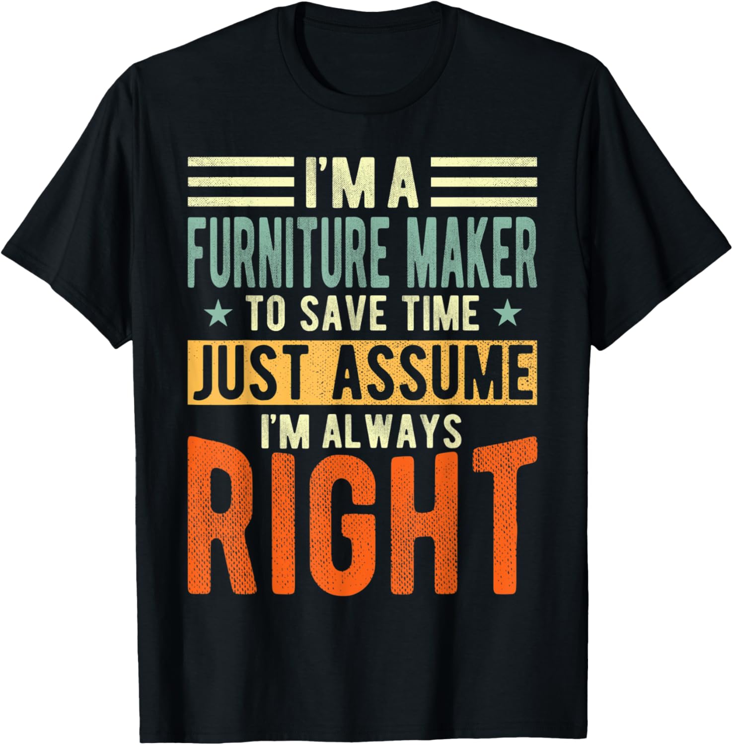 Furniture Maker Design | I´m always right | Furniture Maker
