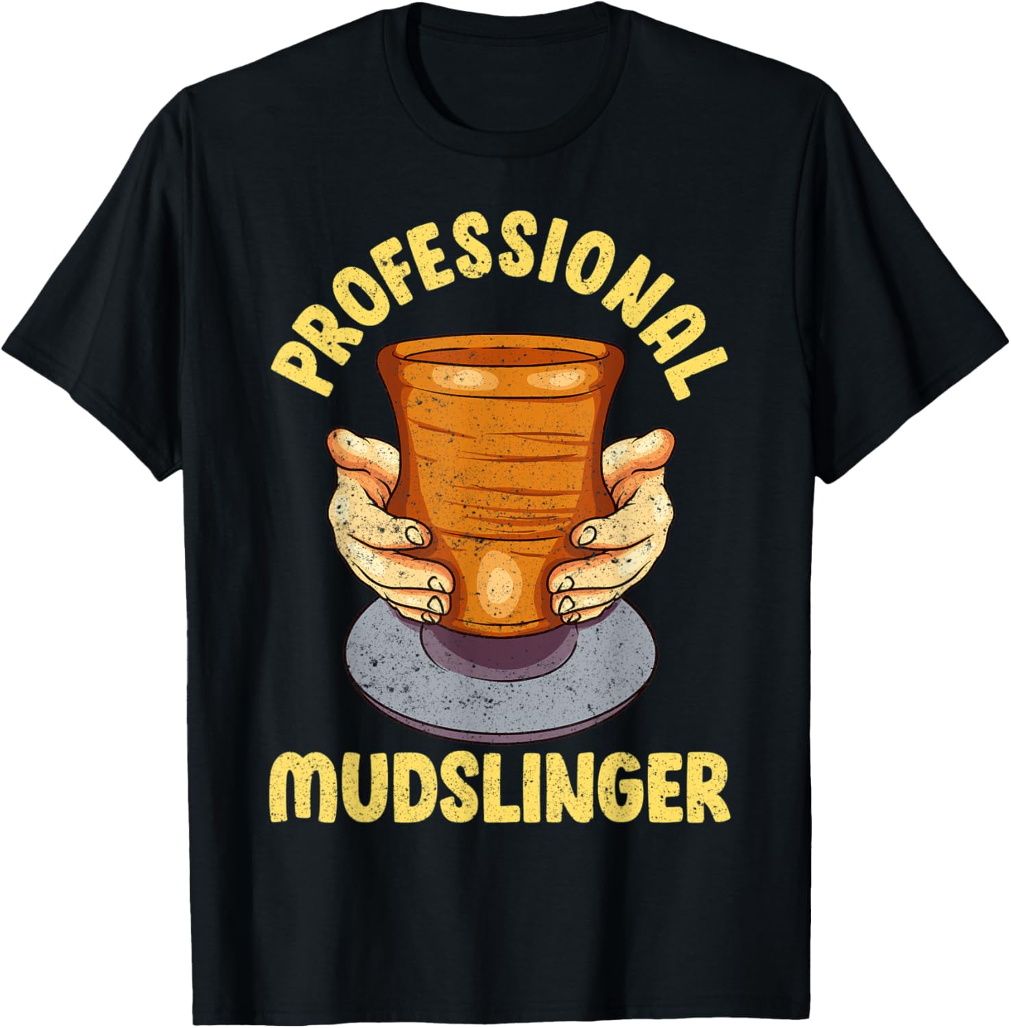 Professional Mudslinger - Ceramic Maker Pottery Lover