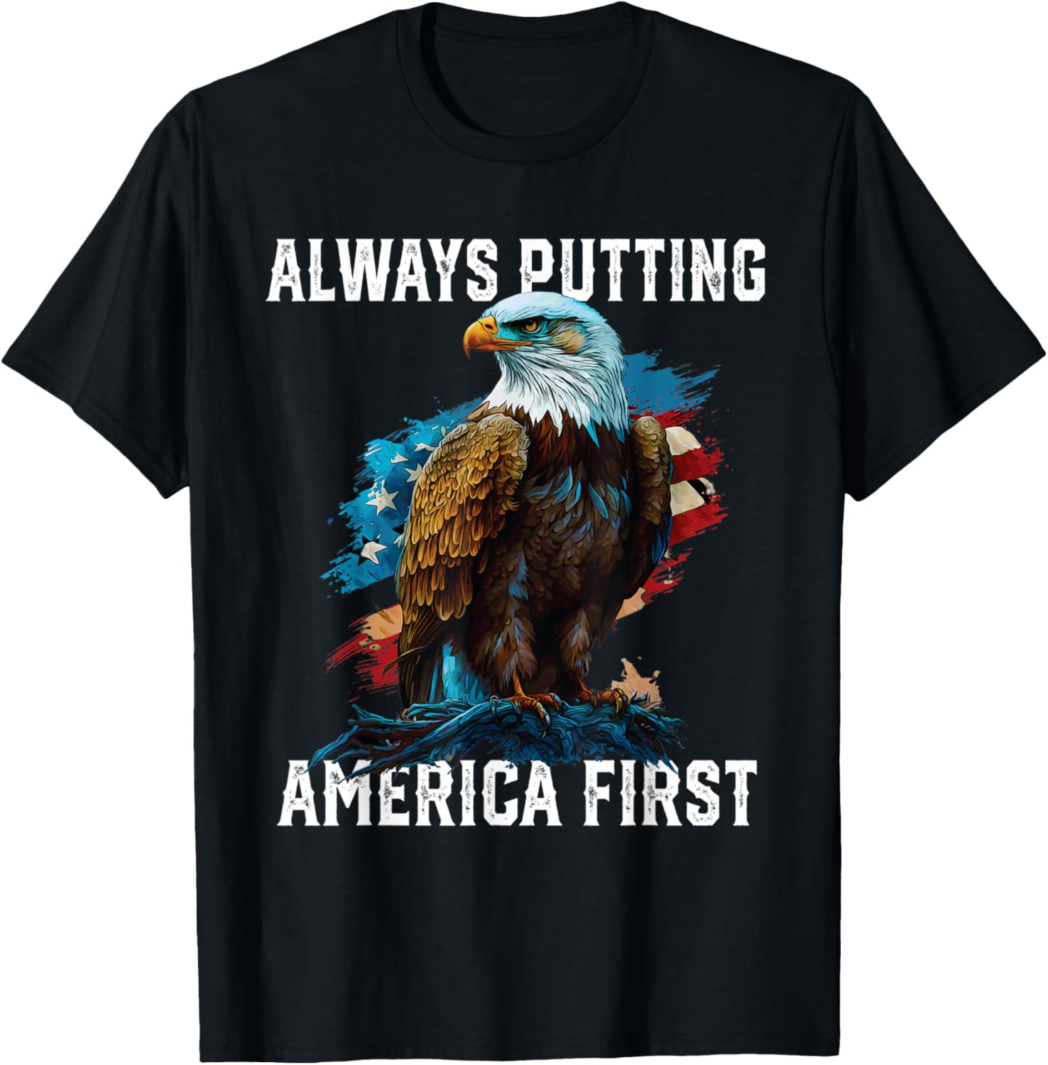 Always Putting America First American Bald Eagle Patriotism