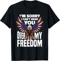 I'm sorry I can't hear you 4th Of July Eagle American Flag T-Shirt for Women Men