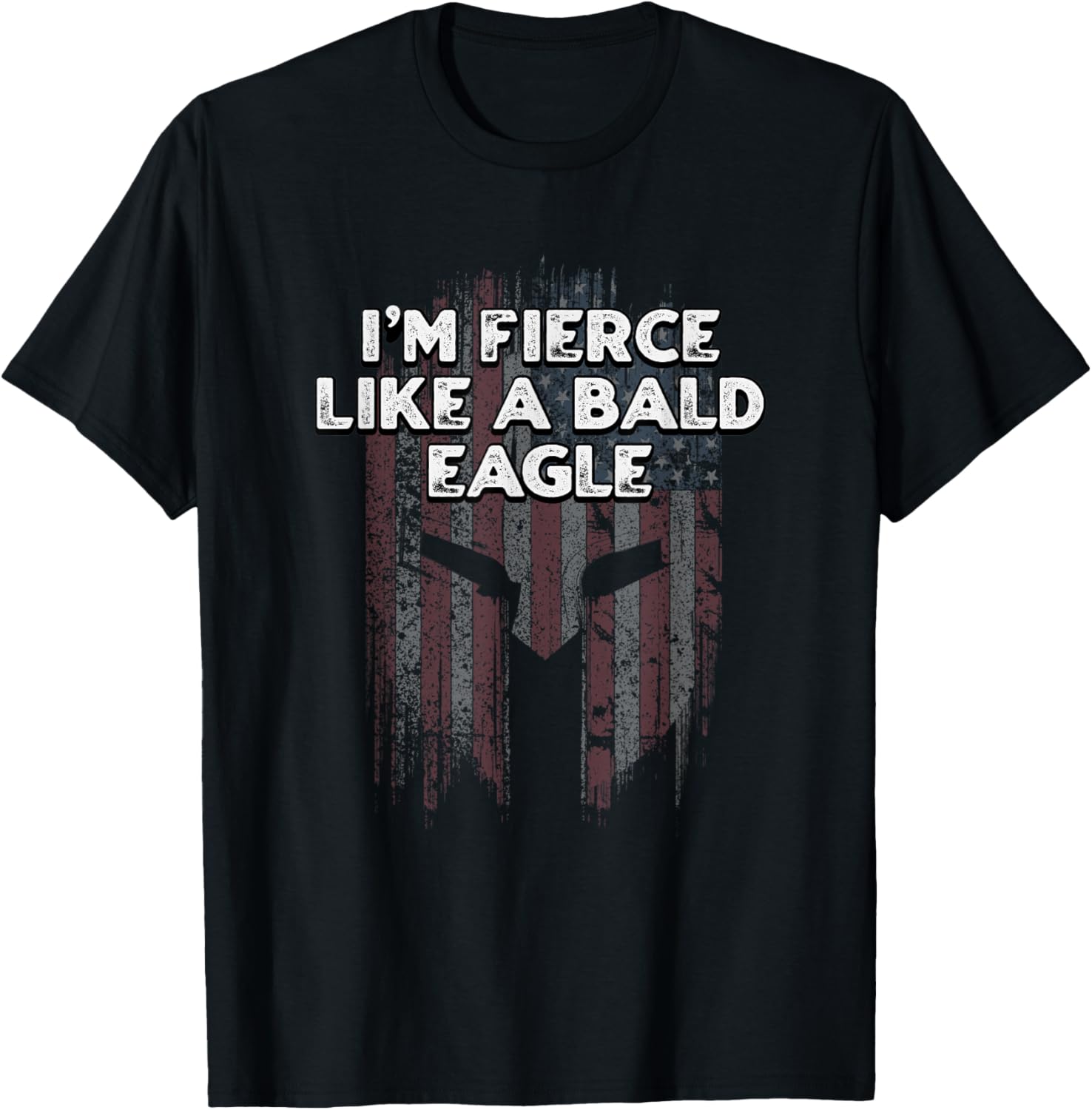 Im Fierce Like a Bald Eagle Proud American Confident USA