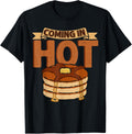 Pancakes Shirt Breakfast Lover Coming In Hot Pancake Maker