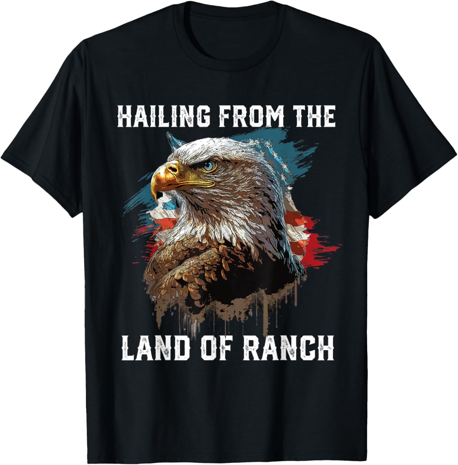 Hailing From The Land Of Ranch American Bald Eagle USA Flag Women Men
