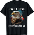 I Will Give Everything For US American Bald Eagle America