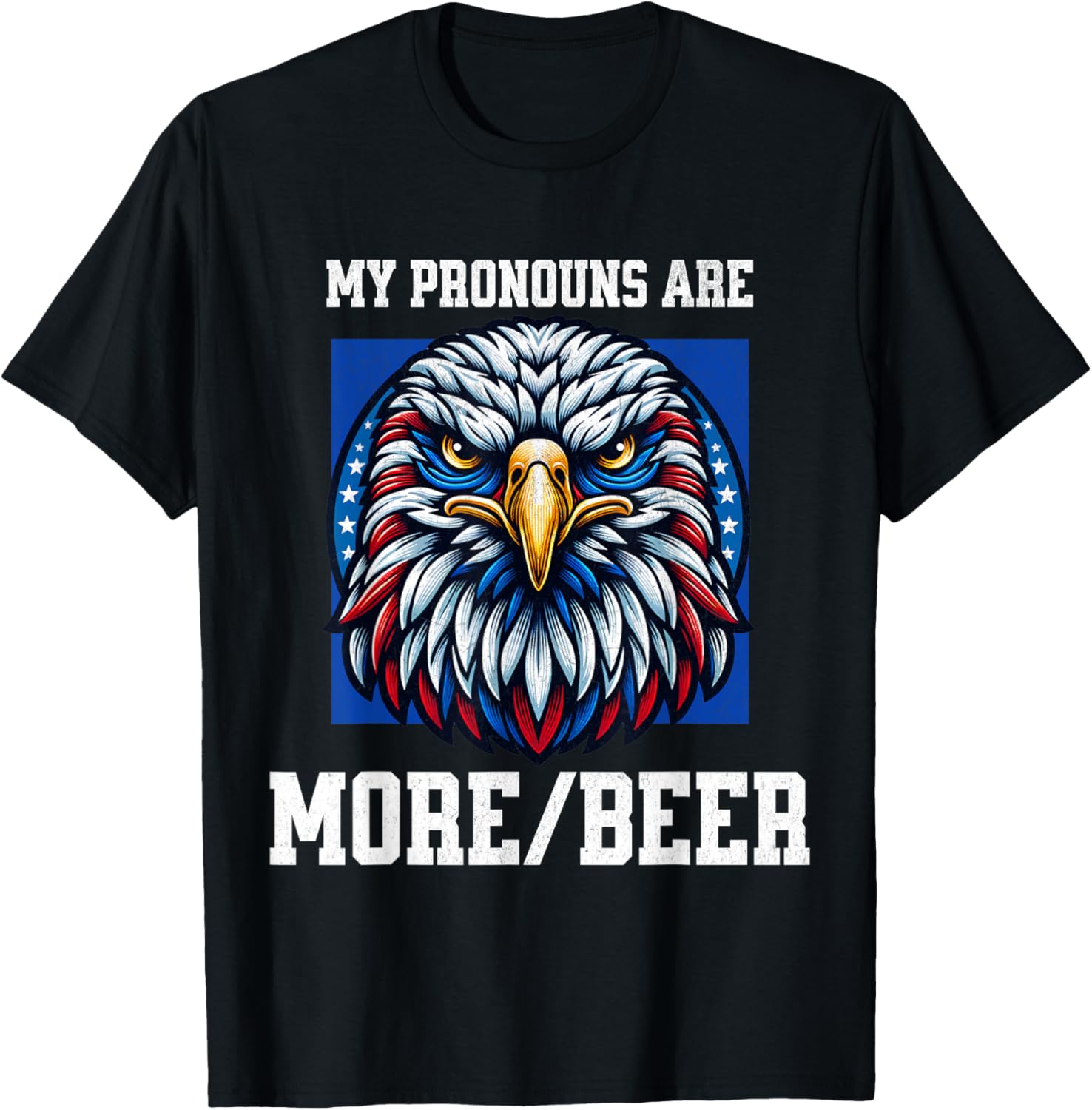 My Pronouns Are More Beer USA Eagle American Funny July 4th T-Shirt for Women Men