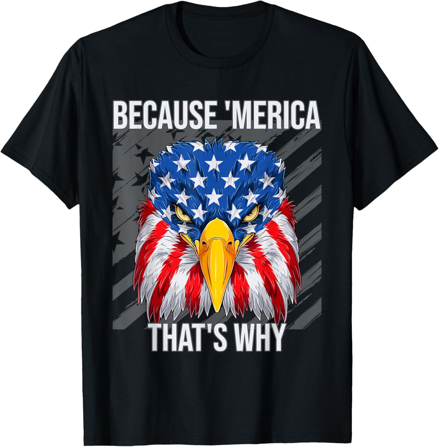 Because 'Merica That's Why 4th Of July Eagle American Flag