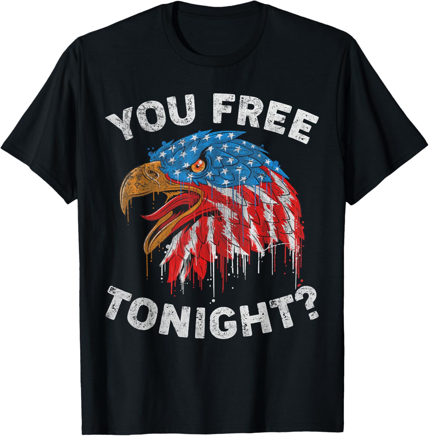 You Free Tonight USA Flag Eagle 4th Of July T-Shirt for Women Kids Men