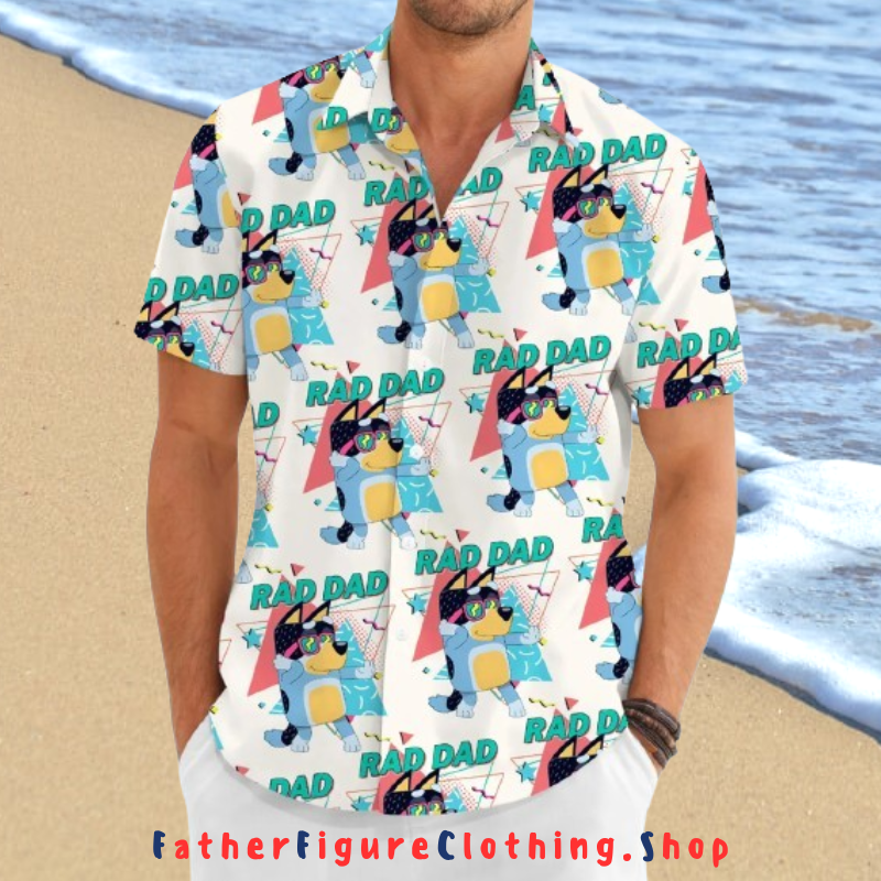 Bandit Heeler Bluey Rad Dad Hawaiian Shirt