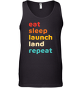 Eat Sleep Launch Land Repeat Tank Top