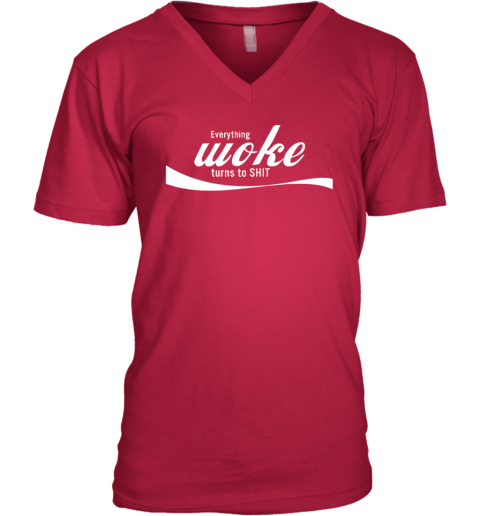 Everything Woke Turns To Shit V Neck T Shirt