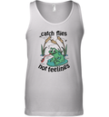 Catch Flies Not Feelings Tank Top