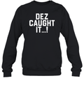 Dallas Cowboys Dez Caught It Sweatshirt