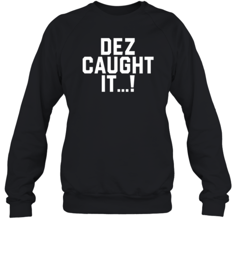 Dallas Cowboys Dez Caught It Sweatshirt