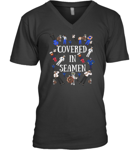 Covered In Seamen V Neck T Shirt