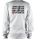 Agree With God Move With God End With God Never Doubt God Amen Long Sleeve T Shirt