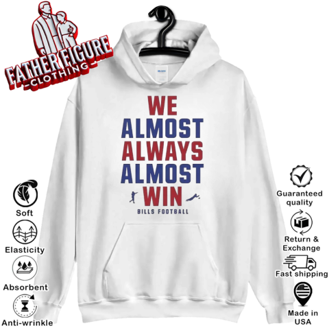 Buffalo Bills We Almost Always Almost Win Hoodie
