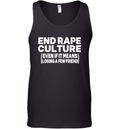 End Rape Culture Even If It Means Losing A Few Friends Tank Top