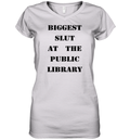 Biggest Slut At The Public Library Women039S V Neck T Shirt