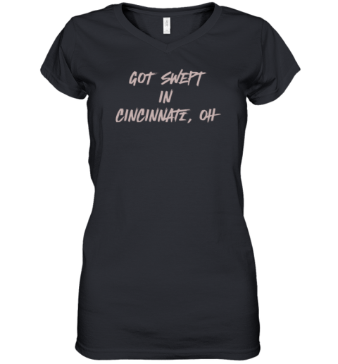 Cincinnati Reds Got Swept In Cincinnati Oh Women039S V Neck T Shirt