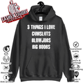 3 Things I Love Cumsluts Blow Jobs Big Boobs Hoodie