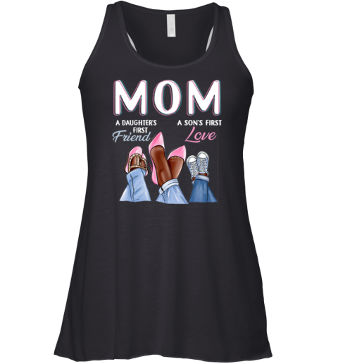 A Daughter039S First Friend A Son039S First Love Black Mom Racerback Tank