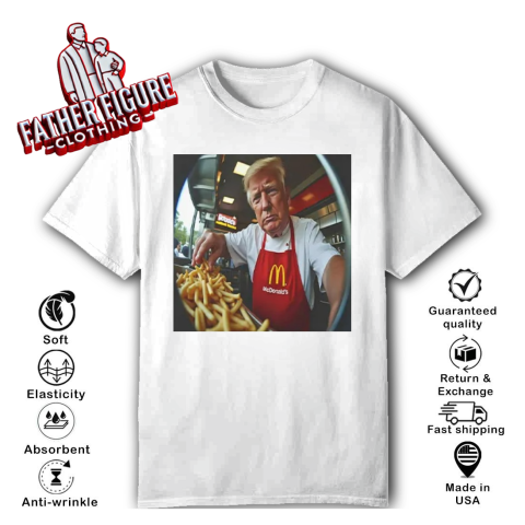 Donald Trump Makes Fries At Mcdonald039S T Shirt