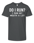 Do I Run I Run My Mouth A Lot Premium Youth T Shirt