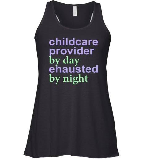 Childcare Provider By Day Exhausted By Night Racerback Tank