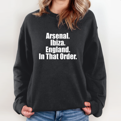 Arsenal Ibiza England In That Order Sweatshirt