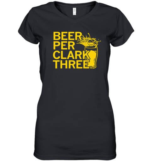 Beer Per Clark Three Caitlin Clark Women039S V Neck T Shirt