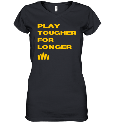 Brent Blum Play Tougher For Longer Women039S V Neck T Shirt