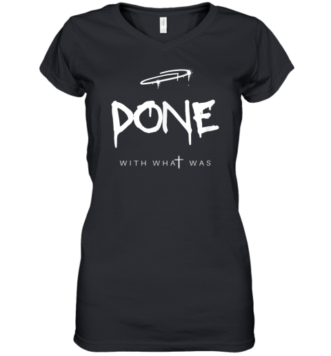 Done With What Was Doubting Faith Women039S V Neck T Shirt